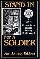 Stand in for a Soldier: A WAC Remembers Service During World War II B000LF4BHM Book Cover