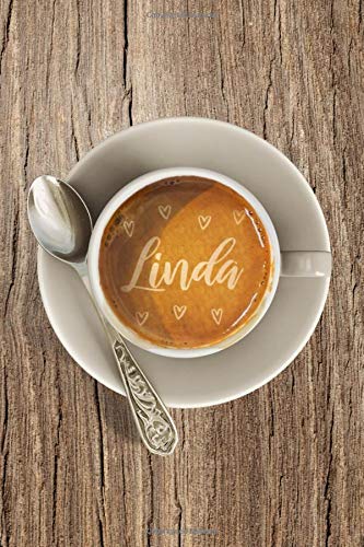 Linda: Personalized Rustic Latte Art Notebook for Coffee Lovers Named Linda - Blank Lined Journal - Espresso Foam Note Book, Pad or Diary for Women - ... Boss - College Ruled - 120 Pages - Size 6x9