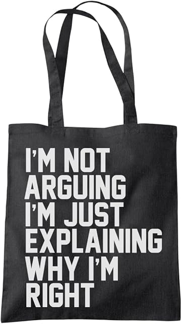 HotScamp Sarcastic Slogan Bag I'm Not Arguing I'm Just Explaining Why I'm Right - Funny Moody Teen Friend Always Right Tote Shopping Bag