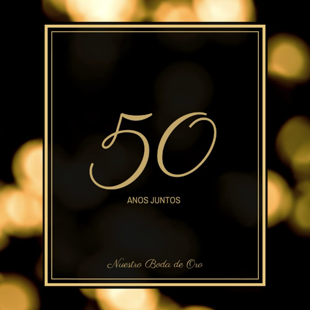50 Años Juntos Libro de Firmas para Bodas de Oro: 50 Aniversario Libro de Visitas, Para invitados, recuerdos y huellas de aniversario boda de oro 50 ... Idea de regalo o detalle de boda original