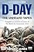 Produktbild D-Day: The Unheard Tapes: Powerful Eye-witness Accounts of The Battle for Normandy 1944