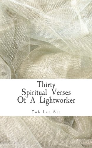 Lightworkers Scriptures Thirty Spiritual Verses Of A Lightworker: Toh Lee Sin: 9781506124643 ...