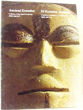 Paperback Ancient Ecuador-culture, clay and creativity, 3000-300 B.C. =: El Ecuador antiguo-cultura, cera´mica y creatividad, 3000-300 A.C. : [catalogue of an ... of Natural History, April 18-August 5, 1975] Book