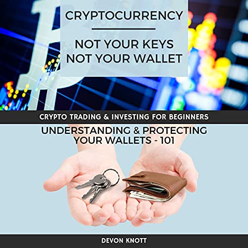 Cryptocurrency: Not Your Keys, Not Your Wallet by Devon Knott episode artwork