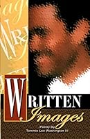 Written Images : Poetry by Tommie Lee Washington III 1974493083 Book Cover