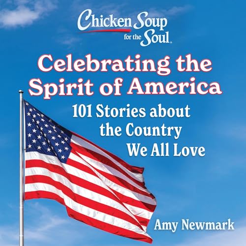 Chicken Soup for the Soul: Celebrating the Spirit of America Audiolibro Por Amy Newmark arte de portada