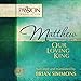 Matthew: Our Loving King: The Passion Translation