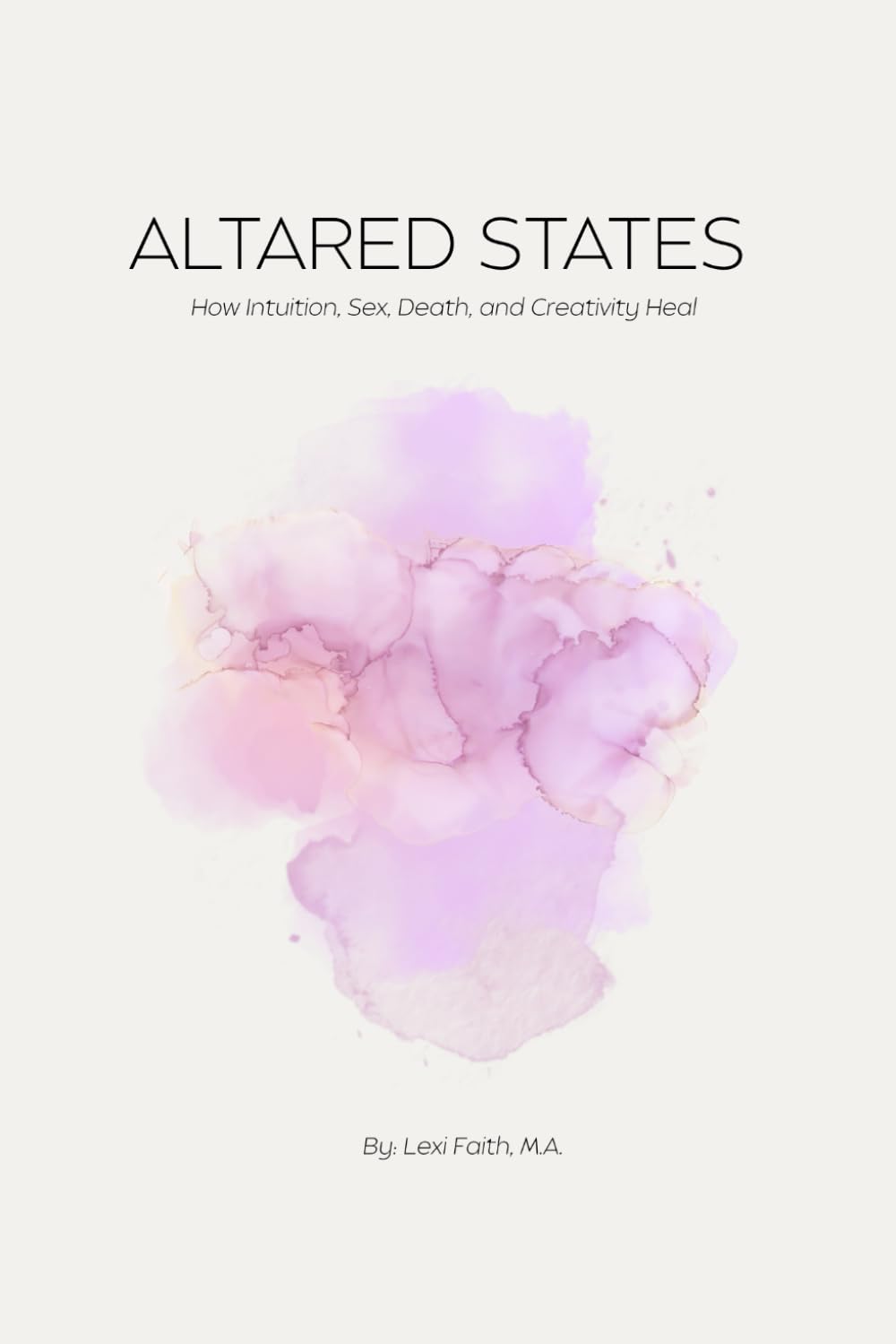Altared States: How Intuition, Sex, Death, and Creativity Heal