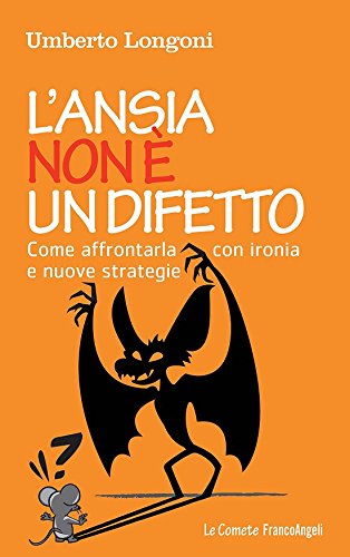 L'ansia non è un difetto: Come affrontarla con ironia e nuove strategie (Italian Edition)