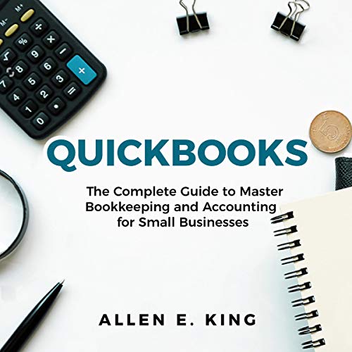 Cover art for Quickbooks: The Complete Guide to Master Bookkeeping and Accounting for Small Businesses