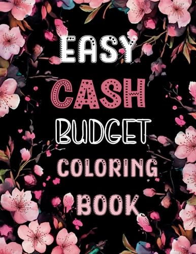 Easy Cash Budget Coloring Book: Money Saving Games for Cash Challenge,+41 Funny Way to Track Your...