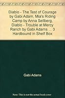 Diablo - The Test of Courage by Gabi Adam, Mia's Riding Camp by Anna Sellberg, Diablo - Trouble at Mercy Ranch by Gabi Adams ... 3 Hardbound in Shelf Box B007QO10XO Book Cover