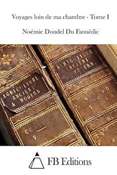 Paperback Voyages loin de ma chambre - Tome I [French] Book