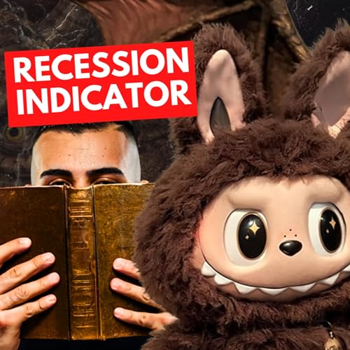 Labubus: Our Darkest Economic Signal?