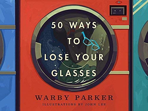 50 Ways to Lose Your Glasses by Warby Parker (2015-10-27)