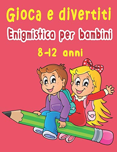 Gioca e divertiti: Enigmistica per bambini 8-12 anni: Trovare le parole, Labirinti, Sudoku, Parole scramble, Tic tac toe e Pagine da colorare con soluzioni (Italian Edition)