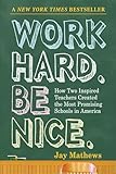 Work Hard. Be Nice.: How Two Inspired Teachers Created the Most Promising Schools in America