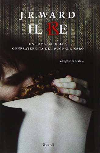 Il re. La confraternita del pugnale nero: 12 Il re. La confraternita del pugnale nero: 12