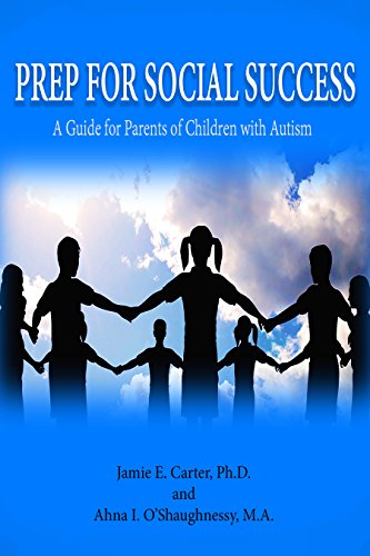 Cover of PREP FOR SOCIAL SUCCESS: A GUIDE FOR PARENTS OF CHILDREN WITH AUTISM: A SOCIAL SKILLS TRAINING MANUAL