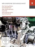 Meilensteine 5 (Der Styrling Motor / Der Dieselmotor / Das Stahltriebwerk / Fuel Cell / Die Hydrodynamik / Die Kühltechnik)