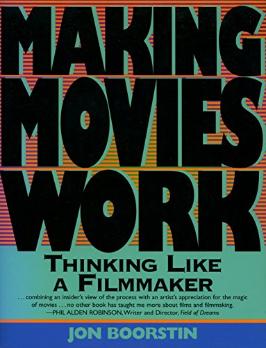 Cover of Making Movies Work: Thinking Like a Filmmaker