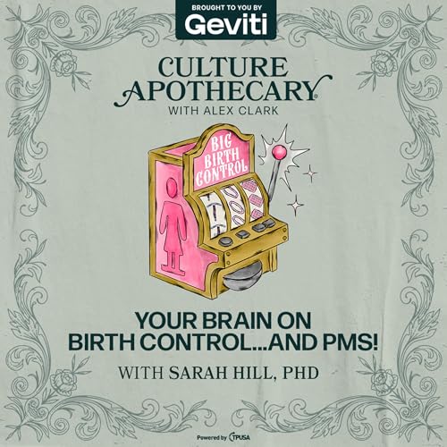 Your Brain on Birth Control ... and PMS | Sarah Hill, PhD