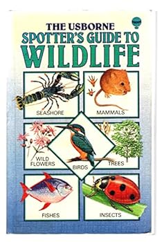 Paperback Guide to Wildlife: Seashore, Mammals, Wild Flowers, Birds, Trees, Fishes, Butterflies, Insects (Usborne Spotter's Guides) Book