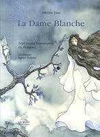 La Dame Blanche : Sept contes fantastiques du Périgord 2913703585 Book Cover