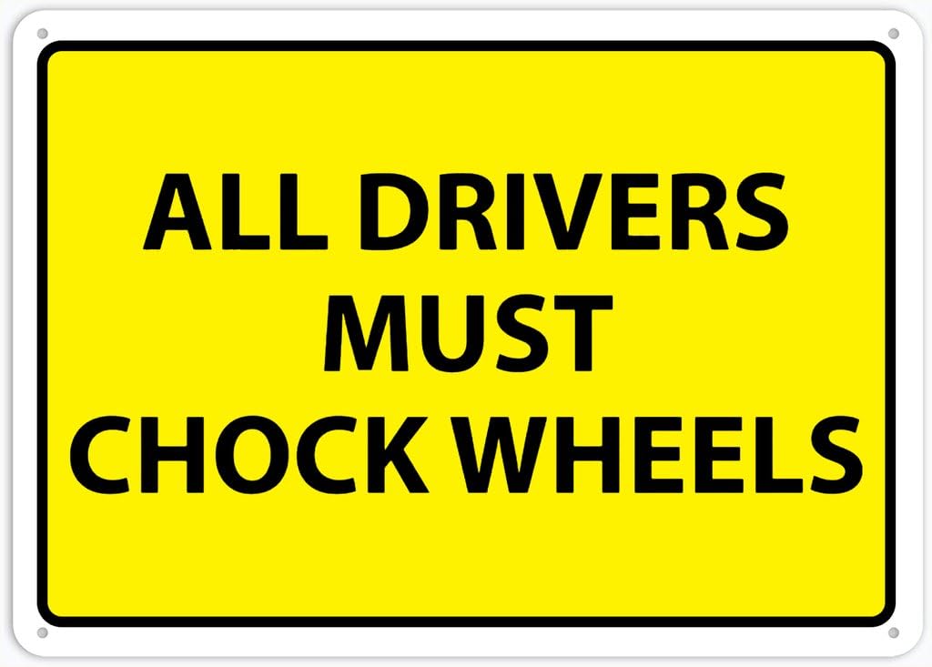 8"x12" Rust Free Aluminum Metal Sign - All Drivers Must Chock Wheels - Waterproof, Weatherproof, Fade Resistant, 4 Pre-Drilled Holes