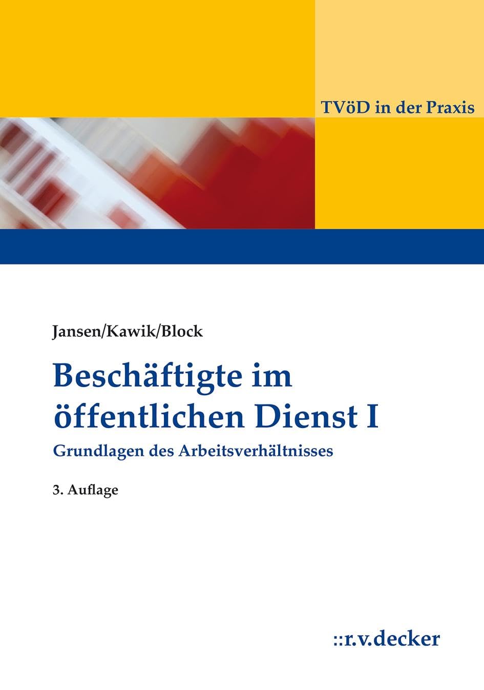 Beschäftigte im Öffentlichen Dienst I: Grundlagen des Arbeitsverhältnisses (TVöD in der Praxis)