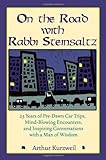 On the Road with Rabbi Steinsaltz: 25 Years of Pre-Dawn Car Trips, Mind-Blowing Encounters, and Inspiring Conversations with a Man of Wisdom