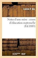 Notes D'Une Ma]re: Cours D'A(c)Ducation Maternelle (Nouv. A(c)D. Corr. Et Augm...) 2013438893 Book Cover