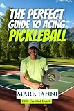 The Perfect Guide To Acing Pickleball