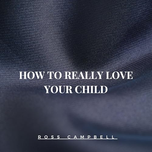 How to Really Love Your Child by Ross Campbell episode artwork