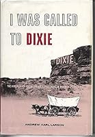 I Was Called To Dixie B000MTK25M Book Cover