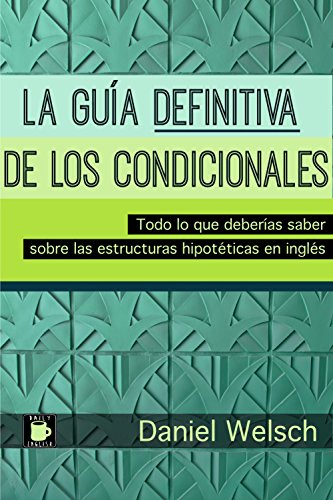 La Guía Definitiva de los Condicionales: Todo lo que deberías saber sobre las estructuras hipotét