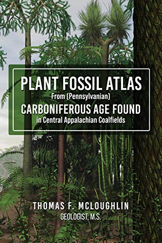 Plant Fossil Atlas From (Pennsylvanian) Carboniferous Age Found in Central Appalachian Coalfields