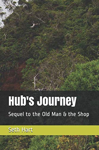 Hub’s Journey: Sequel to the Old Man & the Shop