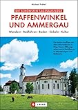 Tagesausflüge Pfaffenwinkel: Wandern, Radfahren, Baden, Einkehr, Kultur (J. Berg)