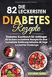  Die 82 leckersten Diabetes Rezepte für Anfänger: Diabetes Kochbuch für Anfänger - 82 leckere zuckerfreie Rezepte für eine zuckerfreie Ernährung inklusive 40 Tage - Zuckerfrei Challenge