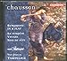 Chausson: Symphony in B Flat; La Tempete; Viviane; Soir de Fete