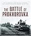 Produktbild The Battle of Prokhorovka: The Tank Battle at Kursk, the Largest Clash of Armor in History