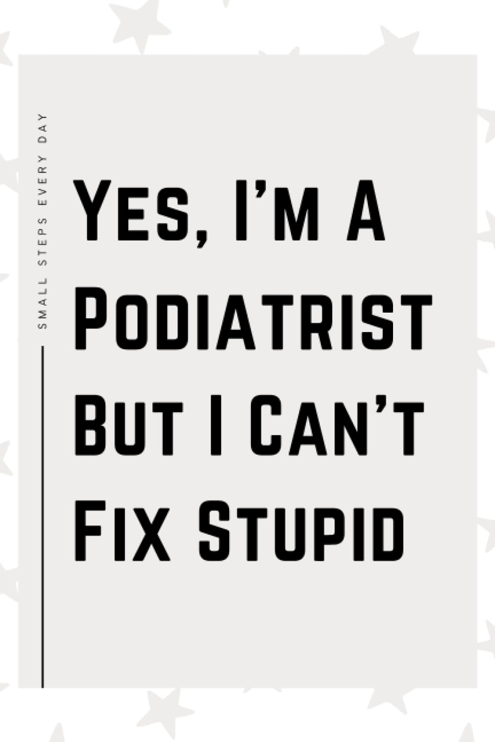 Podiatrist Gifts: Blank Lined Journal Notebook, an Appreciation Thank You and Funny Gift for Podiatrists