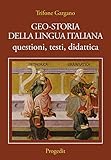  Geo-storia della lingua italiana. Questioni, testi, didattica