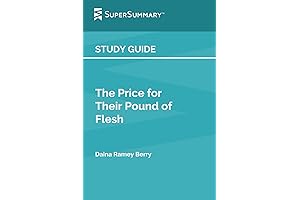 Study Guide: The Price for Their Pound of Flesh by Daina Ramey Berry (SuperSummary)