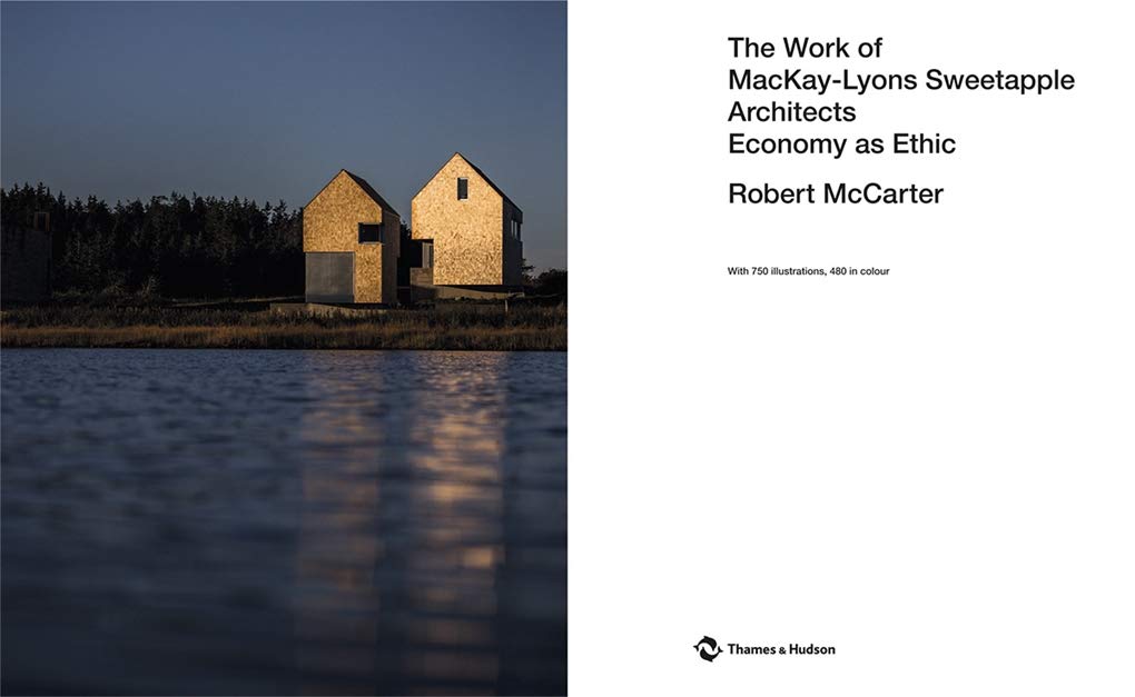 The Work of Mackay-Lyons Sweetapple Architects: Economy As Ethic