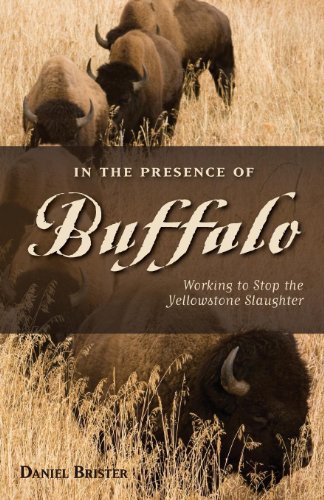 In the Presence of Buffalo: Working to Stop the Yellowstone Slaughter (The Pruett Series)