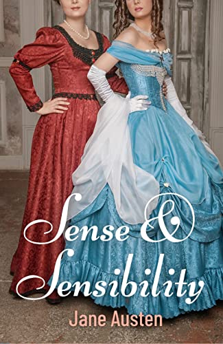 Sense and Sensibility: Jane Austen's First Published Novel - A Must Read Relatable Classic Romance (Annotated)