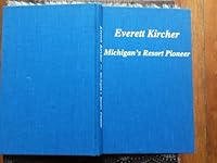 Everett Kircher: Michigan's Resort Pioneer B0006R6U2E Book Cover