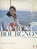 Laurent Bourgnon : Le petit prince de l'Atlantique 2840451166 Book Cover